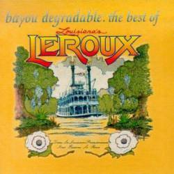 Le Roux : Bayou Degradable : the Best of Louisiana's Le Roux